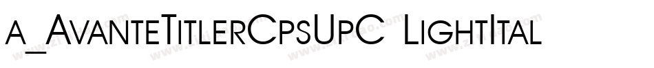 a_AvanteTitlerCpsUpC LightItalic字体转换